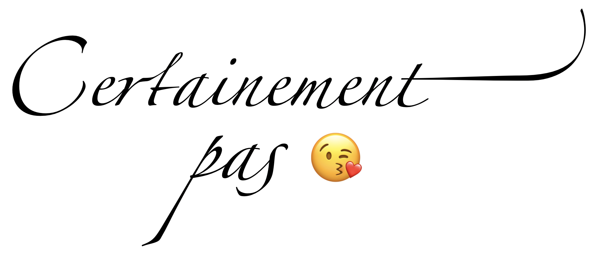 Certainement pas